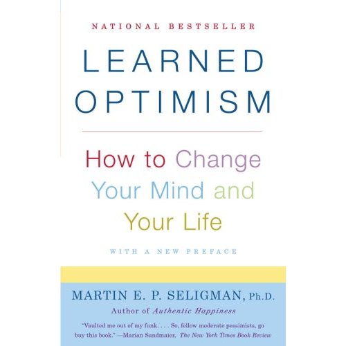 Learned Optimism How to Change Your Mind and Your Life by Martin Seligman